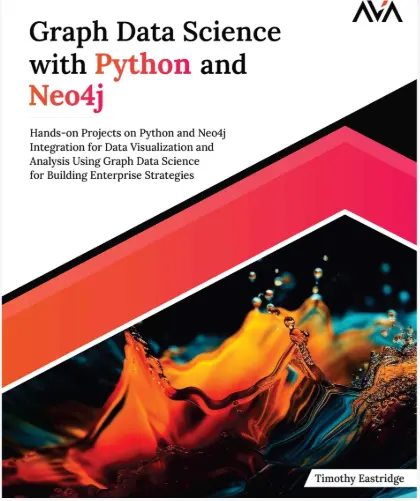 Graph Data Science with Python and Neo4j, by Timothy Eastridge